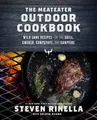 The Meateater Outdoor Cookbook: Wild Game Recipes for the Grill, Smoker,