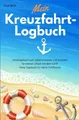 Mein Kreuzfahrt-Logbuch Reisetagebuch zum Selberschreiben und Ausfüllen für mein