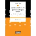 Vorstandsarbeit im gemeinnützigen Verein. Zwischen unentgeltlicher Geschäftsführung und Haftungsrisiko