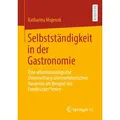 Selbstständigkeit in der Gastronomie von Katharina Mojescik / Springer Fachmedien Wiesbaden / Taschenbuch