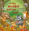 Der kleine Waschbär findet neue Freunde - ein Bilderbuch für Kinder ab 2 Ja