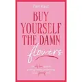 Buy Yourself the Damn Flowers