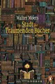 Die Stadt der Träumenden Bücher ~ Walter Moers ~  9783328107514