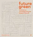Future green: Architektur und Design für eine bessere Zukunft