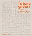 Future green: Architektur und Design für eine bessere Zukunft
