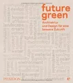 Future green: Architektur und Design für eine besse... | Buch | Zustand sehr gut