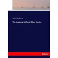 Hansebooks The Laughing Mill and Other Stories (Julian Hawthorne, 2017) (55909909)