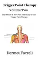 Trigger Point Therapy - Volume Two: Stop Muscle and Joint Pain naturally with