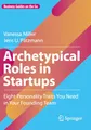 Archetypical Roles in Startups: Eight Personality Traits You Need in Your Founding Team (Business Guides on the Go)