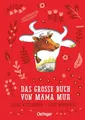 Das große Buch von Mama Muh: Hochwertiger Sammelband mit ausgestanztem Cover und 8 Mama Muh-Geschichten für Kinder ab 4 Jahren
