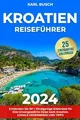 kroatien Reiseführer: Entdecken Sie 101 + Einziga... | Buch | Zustand akzeptabel