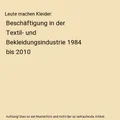 Leute machen Kleider: Beschäftigung in der Textil- und  Bekleidungsindustrie 19