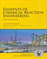 Elements of Chemical Reaction Engineering (International Series in the Physical and Chemical Engineering Sciences)