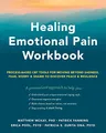 Healing Emotional Pain Workbook: Process-Based CBT Tools for Moving Beyond Sadness, Fear, Worry, and Shame to Discover Peace and Resilience