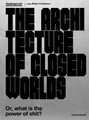 The Architecture of Closed Worlds, Lydia Kallipoliti