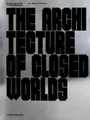 Lydia Kallipoliti The Architecture of Closed Worlds (Taschenbuch)