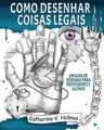 Catherine V Holmes Como desenhar coisas legais (Taschenbuch) (US IMPORT)