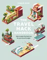 Lonely Planet The Travel Hack Handbook: Plan a Big Adventure that Costs Less | Expert Advice & Hacks | Tips for Saving on Transport & Accommodation | Best Value Activities