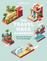 Lonely Planet Lonely Planet The Travel Hack Handbook (Taschenbuch) Lonely Planet