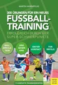 300 Übungen für ein neues Fußballtraining Martin Hasenpflug