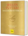 Seelenfutter! Das Goldene von GU ~ Gräfe Und Unzer Verlag ~  9783833895289