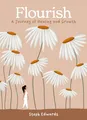Flourish: A beautifully illustrated and inspiring gift book for a journey of healing and growth