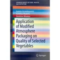 Springer Application of Modified Atmosphere Packaging on Quality of Selected Vegetables (Englisch, Dimitrios Ntionias, Achilleas Bouletis, Ioannis Arvanitoyannis, 2014) (34328397)