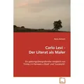 Carlo Levi - Der Literat als Maler von Romy Kühnert / VDM Verlag Dr. Müller / Taschenbuch