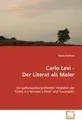 Carlo Levi - Der Literat als Maler: Ein gattungsübergreifender Vergleich von "Cristo si èfermato a Eboli" und "Lucania'61