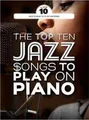 The Top Ten Jazz Songs To Play On Piano [Paperback]
