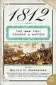 1812: The War That Forged a Nation by Borneman, Walter R 0060531134