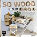 So wood - Alles aus Holz: Möbel und Accessoires aus Wein... | Buch | Zustand gut