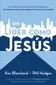Lead Like Jesus: Lessons from the Greatest Leadership Role Model of All Time: Lecciones del mejor modelo a seguir del liderazgo de todos los tiempos