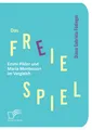 Das freie Spiel: Emmi Pikler und Maria Montessori im Verglei ... 9783842878365