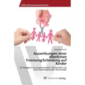 AV Auswirkungen einer elterlichen Trennung/Scheidung auf Kinder (Deutsch, Alexandra Schorat, 2015) (9480770)