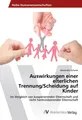 Alexandra Schorat | Auswirkungen einer elterlichen Trennung/Scheidung auf Kinder