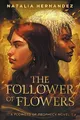 The Follower of Flowers: A Flowers of Prophecy Novel