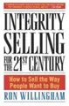 Integrity Selling for the 21st Century, Ron Willingham
