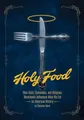 Holy Food: How Cults, Communes, and Religious Movements Influenced What We Eat ― An American History