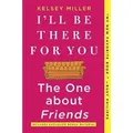 I'll Be There for You: The One about Friends The One about Friends