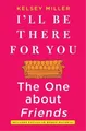 Kelsey Miller I'll Be There for You: The One about Friends (Taschenbuch)