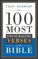 The 100 Most Encouraging Verses of th..., Schmidt, Troy