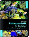 Riffaquaristik für Einsteiger: Preiswerte Technik - pflegeleichte Tiere