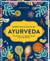 Gesund und glücklich mit Ayurveda