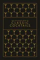 The Little Black Book of Classic Cocktails: A Pocket-Sized Collection of Drinks for a Night In or a Night Out