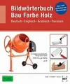 Bildwörterbuch Bau Farbe Holz: Deutsch Englisch Ara... | Buch | Zustand sehr gut