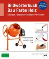 Bildwörterbuch Bau, Farbe, Holz Deutsch Englisch Arabisch Persisch / Über 700...