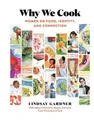 Lindsay Gardner Why We Cook (Gebundene Ausgabe) (US IMPORT)