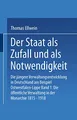Der Staat als Zufall und als Notwendigkeit, in 2 Bdn., Bd.1, Die Öffentliche Verwaltung in der Monarchie 1815-1918: Die jüngere Verwaltungsentwicklung in Deutschland am Beispiel Ostwestfalen-Lippe