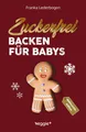 Zuckerfrei backen für Babys (Weihnachtsedition) ~ Franka Led ... 9783985970735